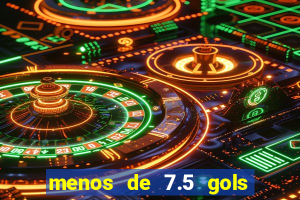 menos de 7.5 gols o que significa